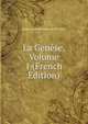 La Genese, Volume 1 (French Edition), Isaac-Louis Maistre Le De Sacy 