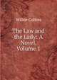 The Law and the Lady: A Novel, Volume 1, Wilkie Collins 