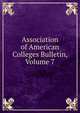 Association of American Colleges Bulletin, Volume 7, 