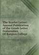 The Scarlet Letter: Annual Publication of the Greek Letter Fraternities Of Rutgers College, 