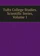 Tufts College Studies. Scientific Series, Volume 1, 