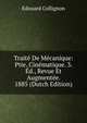 Traite De Mecanique: Ptie. Cinematique. 3. Ed., Revue Et Augmentee. 1885 (Dutch Edition), Edouard Collignon 