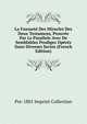 La Faussete Des Miracles Des Deux Testamens, Prouvee Par Le Parallele Avec De Semblables Prodiges Operes Dans Diverses Sectes (French Edition), Pre-1801 Imprint Collection 