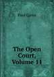 The Open Court, Volume 11, Paul Carus 
