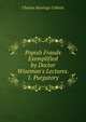 Popish Frauds Exemplified by Doctor Wiseman's Lectures. 1. Purgatory, Charles Hastings Collette 