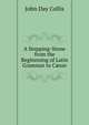 A Stepping-Stone from the Beginnning of Latin Grammar to C?sar, John Day Collis 
