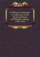 A Williams Anthology: A Collection of the Verse and Prose of Williams College, 1798-1910, 
