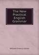 The New Practical English Grammar, William Francis Collier 