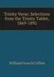 Trinity Verse: Selections from the Trinity Tablet, 1869-1892, William French Collins 