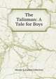 The Talisman: A Tale for Boys, Marian S. Carson Collection 