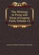The Writings in Prose and Verse of Eugene Field, Volume 12, American Popular Literature Collection 