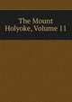 The Mount Holyoke, Volume 11, 