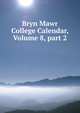 Bryn Mawr College Calendar, Volume 8, part 2, 