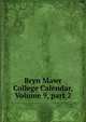 Bryn Mawr College Calendar, Volume 9, part 2, 