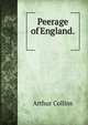 Peerage of England. ., Arthur Collins 
