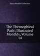 The Theosophical Path: Illustrated Monthly, Volume 14, Harry Houdini Collection 