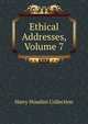 Ethical Addresses, Volume 7, Harry Houdini Collection 