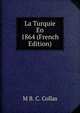 La Turquie En 1864 (French Edition), M B. C. Collas 