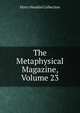 The Metaphysical Magazine, Volume 23, Harry Houdini Collection 