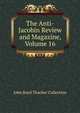 The Anti-Jacobin Review and Magazine, Volume 16, John Boyd Thacher Collection 