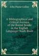 A Bibliographical and Critical Account of the Rarest Books in the English Language: Nash-Rush, John Payne Collier 