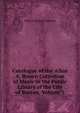Catalogue of the Allen A. Brown Collection of Music in the Public Library of the City of Boston, Volume 3, Allen A. Brown Collection 