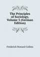 The Principles of Sociology, Volume 3 (German Edition), Frederick Howard Collins 