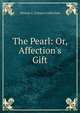 The Pearl: Or, Affection's Gift, Marian S. Carson Collection 