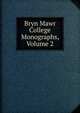 Bryn Mawr College Monographs, Volume 2, 
