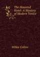 The Haunted Hotel: A Mystery of Modern Venice, Wilkie Collins 
