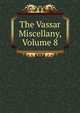 The Vassar Miscellany, Volume 8, 