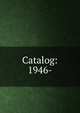 Catalog: 1946-, 
