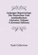 Leipziger Repertorium Der Deutschen Und Auslandischen Literatur, Volume 5 (German Edition), Tank Collection 