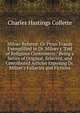 Milner Refuted: Or Pious Frauds Exemplified in Dr. Milner's "End of Religious Controversy." Being a Series of Original, Selected, and Contributed Articles Exposing Dr. Milner's Fallacies and Fictions, Charles Hastings Collette 