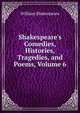 Shakespeare's Comedies, Histories, Tragedies, and Poems, Volume 6, Уильям Шекспир 