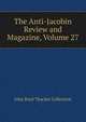 The Anti-Jacobin Review and Magazine, Volume 27, John Boyd Thacher Collection 