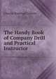 The Handy Book of Company Drill and Practical Instructor, Charles Hastings Collette 