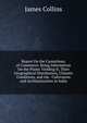 Report On the Caoutchouc of Commerce: Being Information On the Plants Yielding It, Their Geographical Distribution, Climatic Conditions, and the . Cultivation and Acclimatization in India, James Collins 