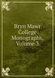 Bryn Mawr College Monographs, Volume 3, 