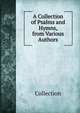 A Collection of Psalms and Hymns, from Various Authors, Collection 