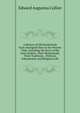 A History of Old Kinderhook from Aboriginal Days to the Present Time: Including the Story of the Early Settlers, Their Homesteads, Their Traditions, . Political, Educational, and Religious Life, Edward Augustus Collier 