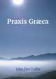 Praxis Gr?ca, John Day Collis 