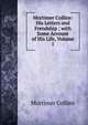 Mortimer Collins: His Letters and Frendship ; with Some Account of His Life, Volume 1, Mortimer Collins 