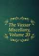 The Vassar Miscellany, Volume 20, 