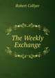 The Weekly Exchange, Robert Collyer 