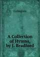 A Collection of Hymns, by J. Bradford, Collection 