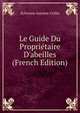 Le Guide Du Propri?taire D'abeilles (French Edition), Sylvestre Antoine Collin 