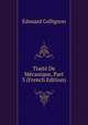 Traite De Mecanique, Part 3 (French Edition), Edouard Collignon 