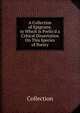 A Collection of Epigrams. to Which Is Prefix'd a Critical Dissertation On This Species of Poetry, Collection 