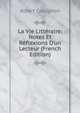 La Vie Litt?raire: Notes Et R?flexions D'un Lecteur (French Edition), Albert Collignon 